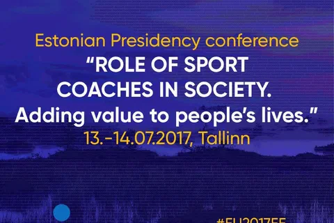 Grafika tytułowa konferencji estońskiej prezydencji w Radzie UE o roli trenerów sportu w społeczeństwie (Tallin, 13–14.07.2017).