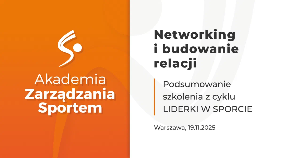 Grafika Akademii Zarządzania Sportem: Networking i budowanie relacji – podsumowanie szkolenia z cyklu Liderki w sporcie, Warszawa, 19.11.2025.